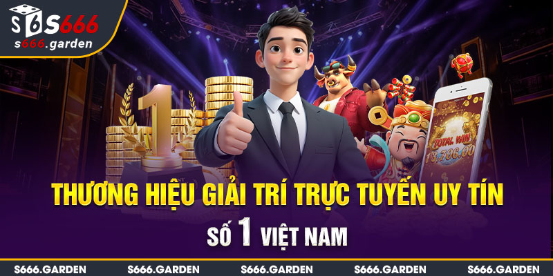 S666 là thương hiệu giải trí đẳng cấp quốc tế